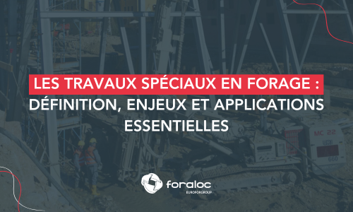 Les travaux spéciaux en forage : définition, enjeux et applications essentielles