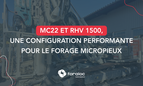 MC22 et RHV 1500, une configuration performante pour le forage micropieux